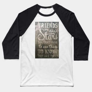 Friends are like Stars Baseball T-Shirt